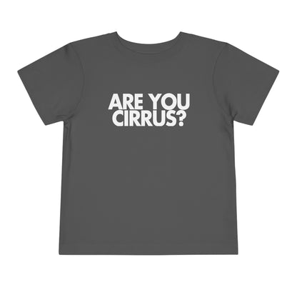 Are You Cirrus? Toddler Tee