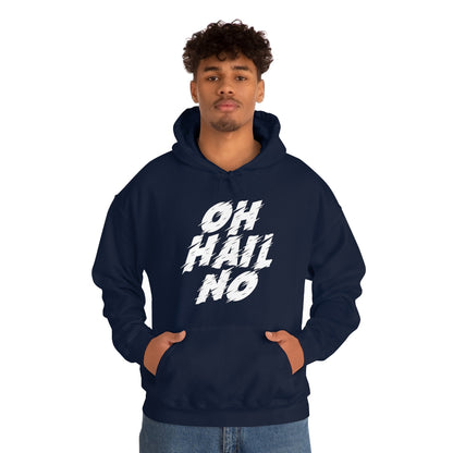 Oh Hail No Hoodie