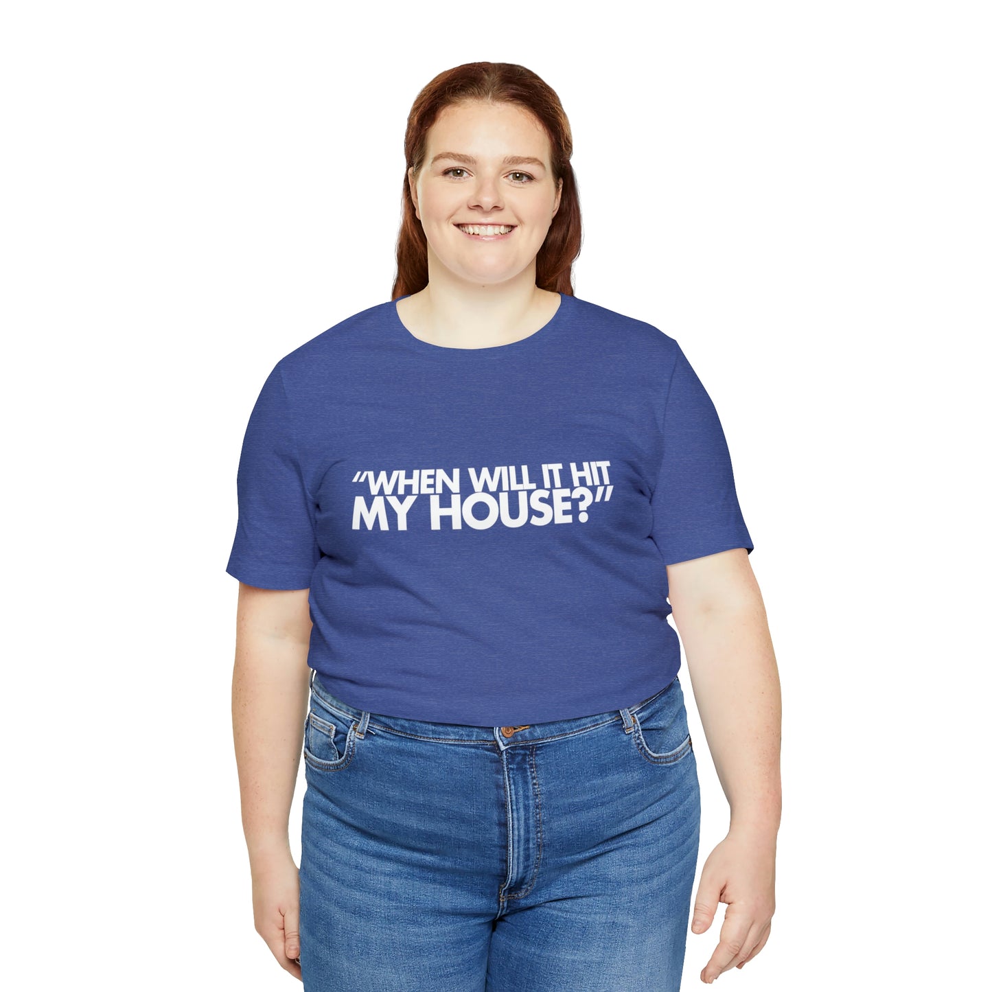 When will it hit my house? Tee