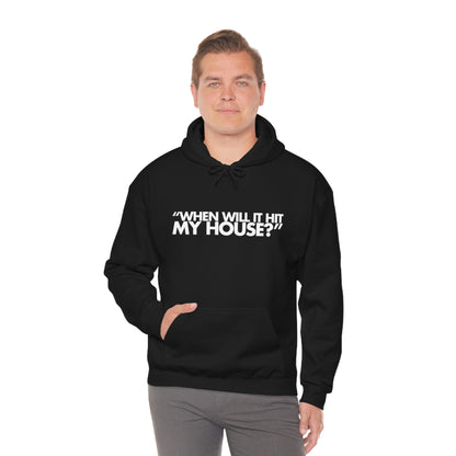 When will it hit my house? Hoodie