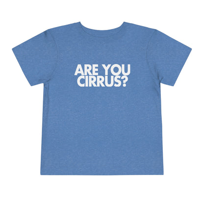 Are You Cirrus? Toddler Tee