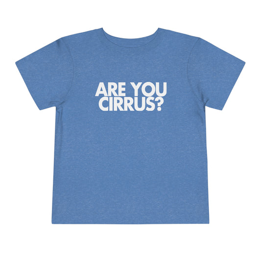 Are You Cirrus? Toddler Tee