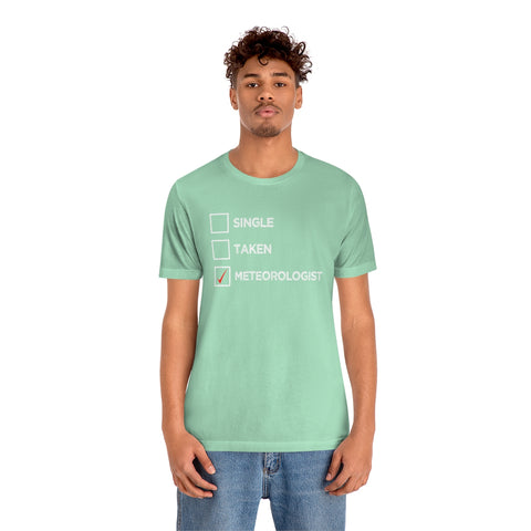 Single, Taken, Meteorologist Tee