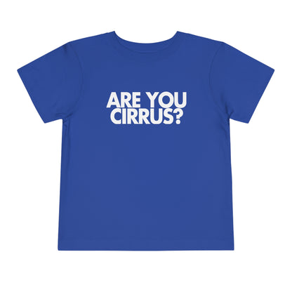 Are You Cirrus? Toddler Tee