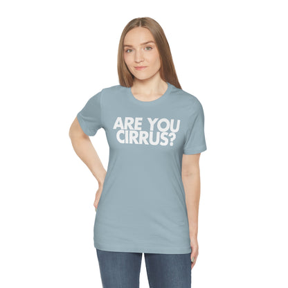 Are You Cirrus? Tee