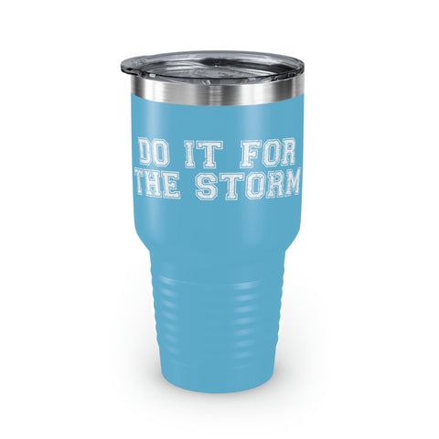 Do It For The Storm Tumbler, 30oz