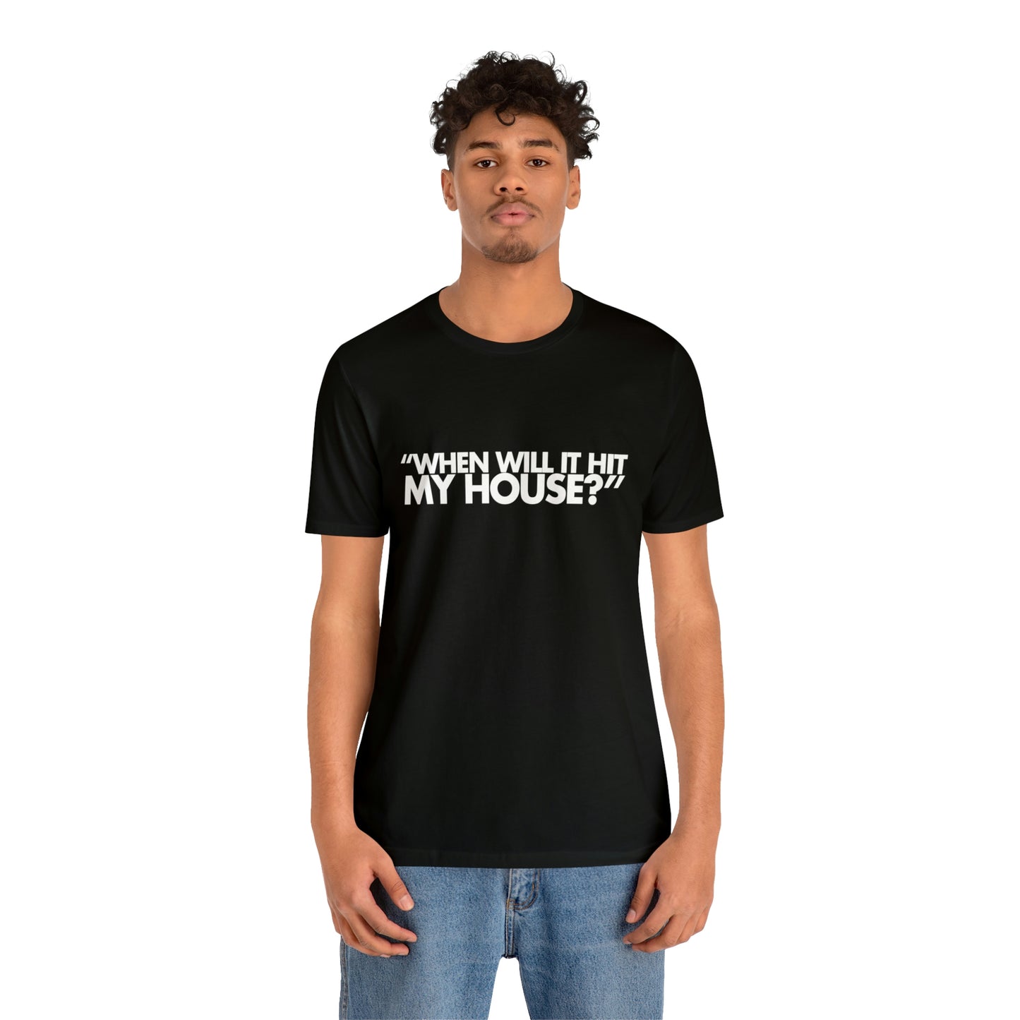 When will it hit my house? Tee