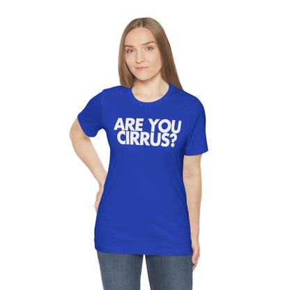 Are You Cirrus? Tee