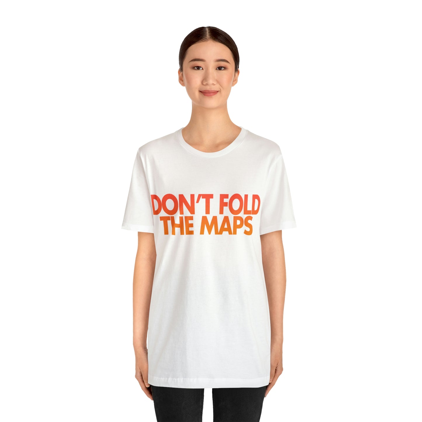 Don't Fold The Maps Tee