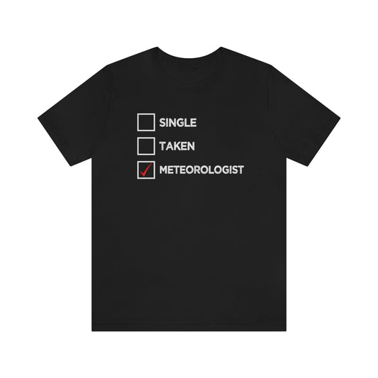 Single, Taken, Meteorologist Tee