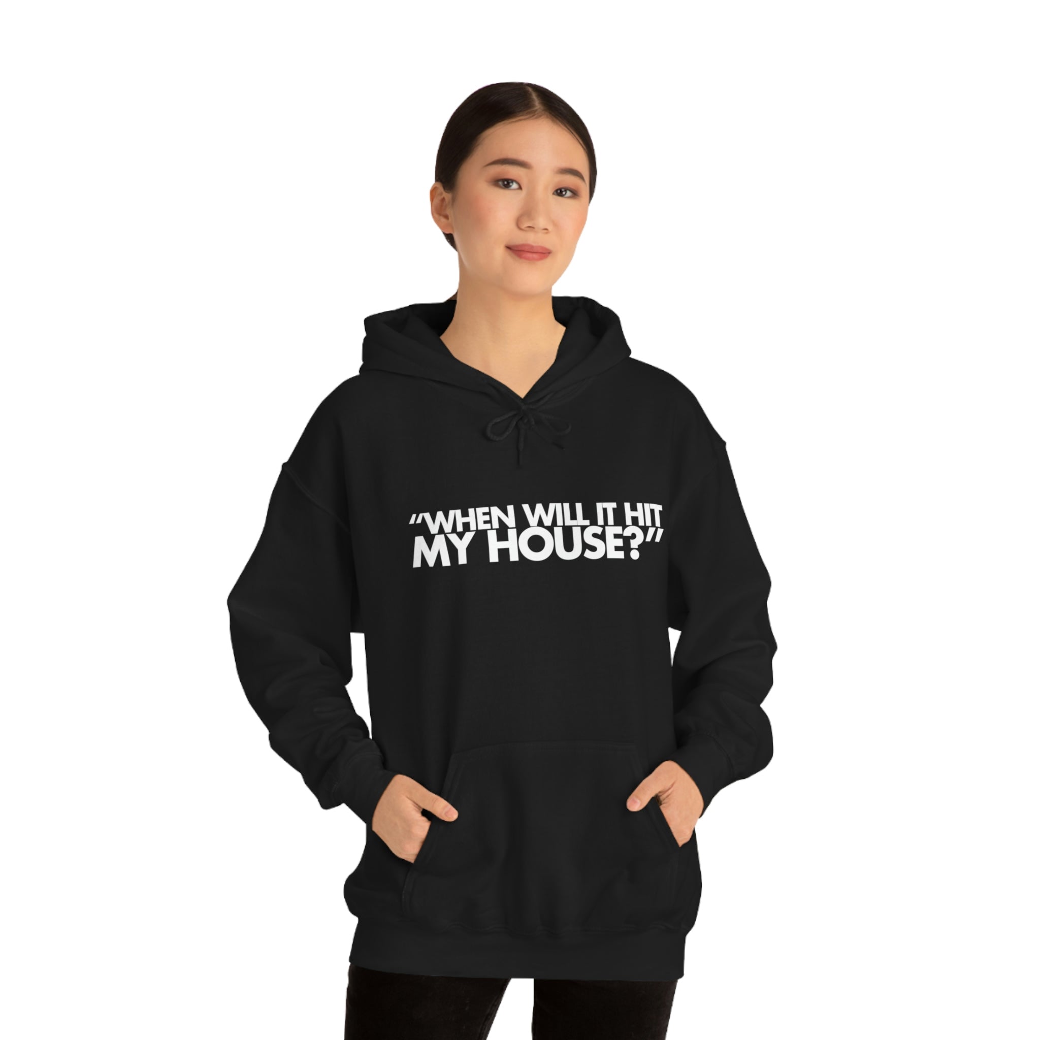 When will it hit my house? Hoodie 