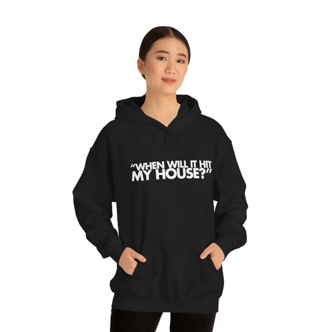 When will it hit my house? Hoodie