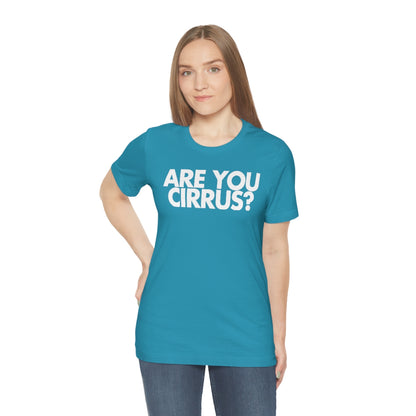 Are You Cirrus? Tee