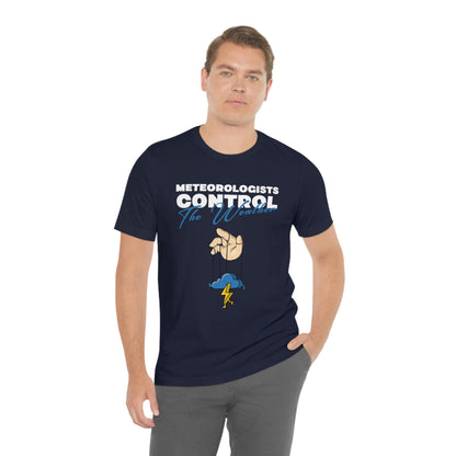 Meteorologists Control The Weather Tee