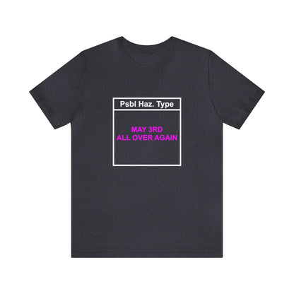 May 3rd all over again Tee