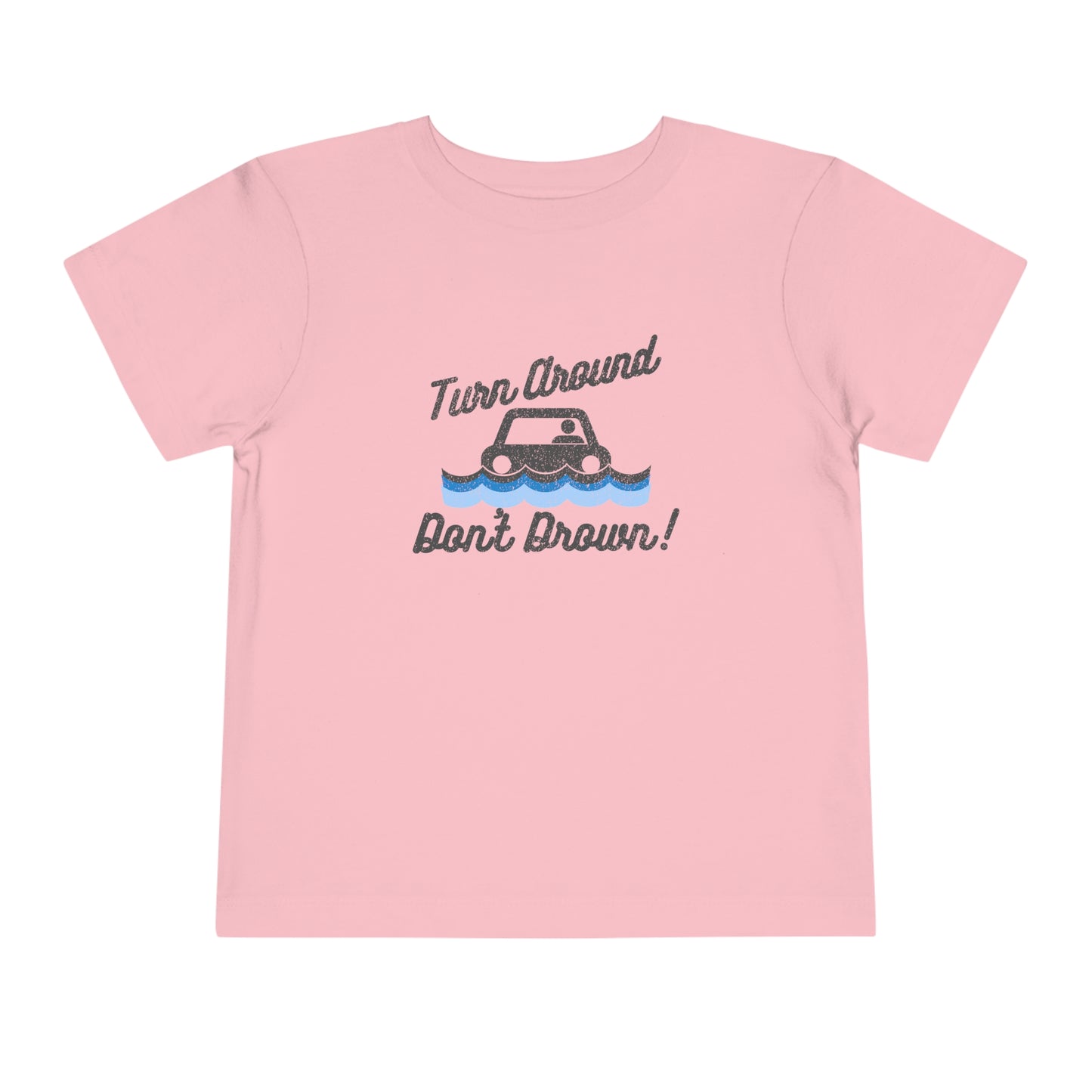 Turn Around, Don't Drown Toddler Tee