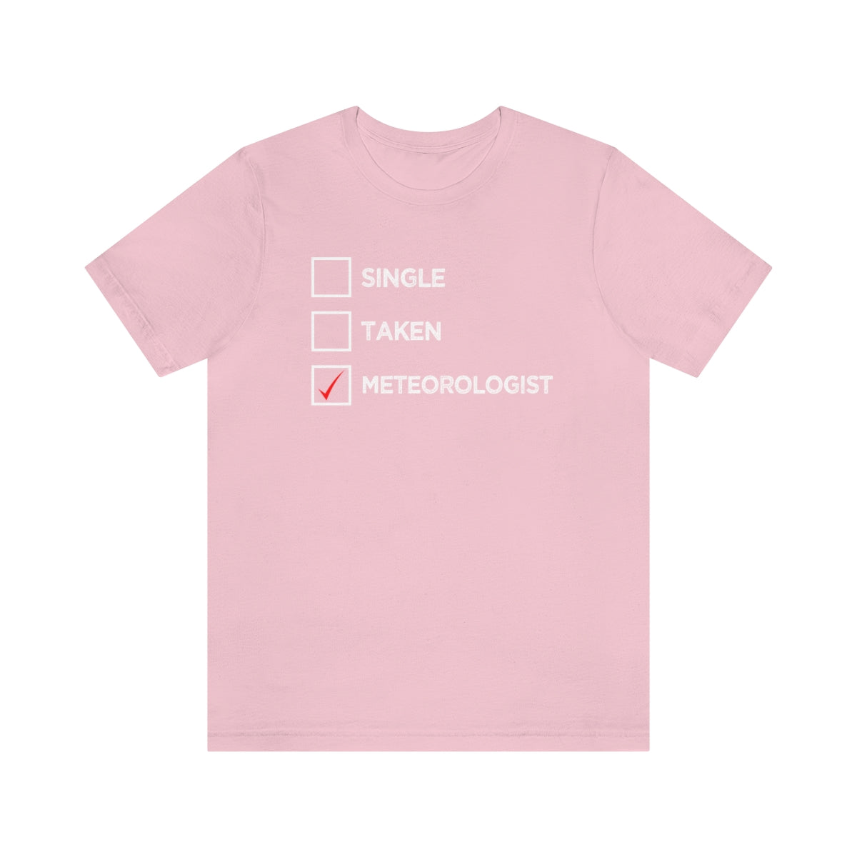 Single, Taken, Meteorologist Tee 