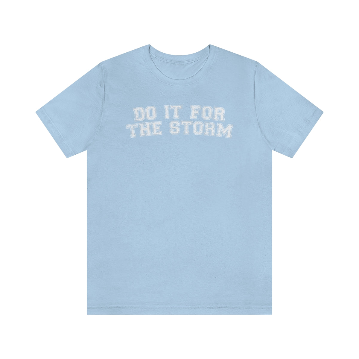 Do It For The Storm Tee