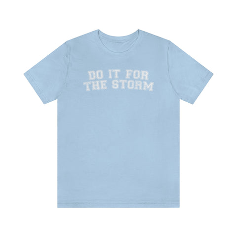 Do It For The Storm Tee