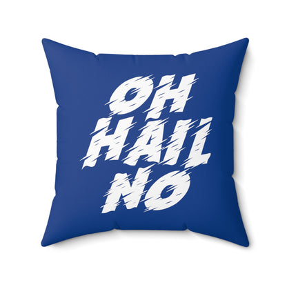 Oh Hail No Throw Pillow