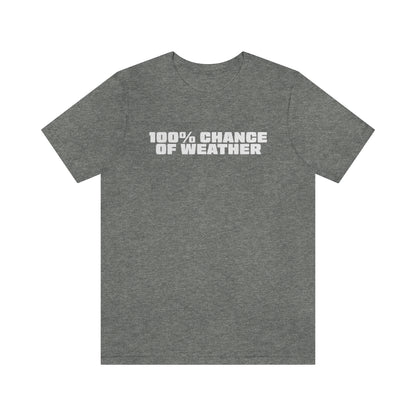 100% Chance of Weather Tee