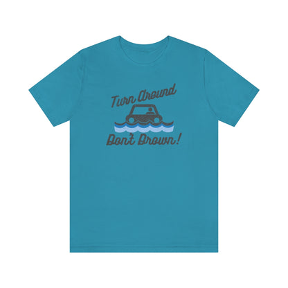 Turn Around, Don't Drown Tee