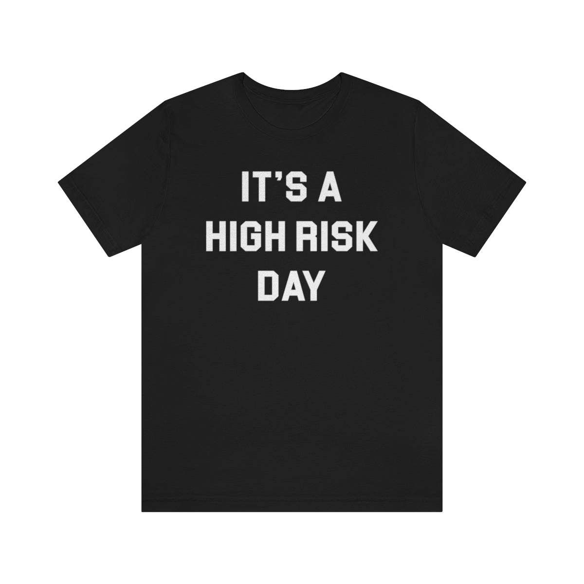 High Risk Day Tee