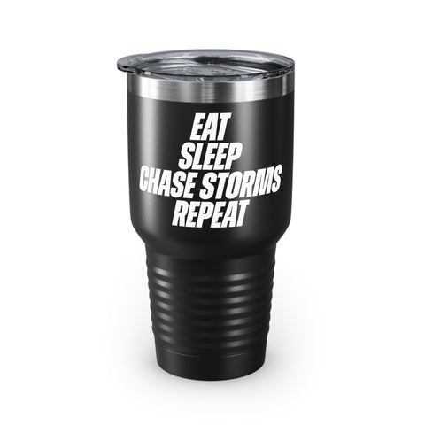 Eat, Sleep, Chase Storms, Repeat Tumbler, 30oz