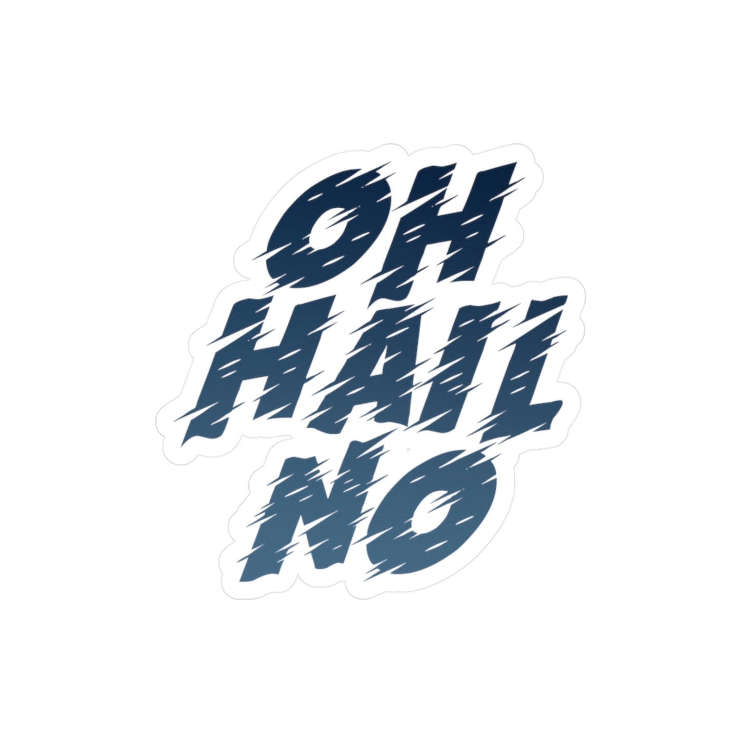 Oh Hail No Vinyl Decal