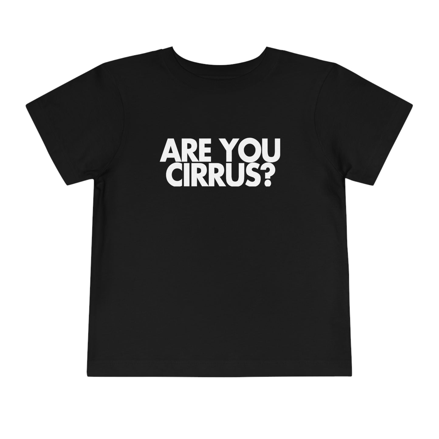 Are You Cirrus? Toddler Tee