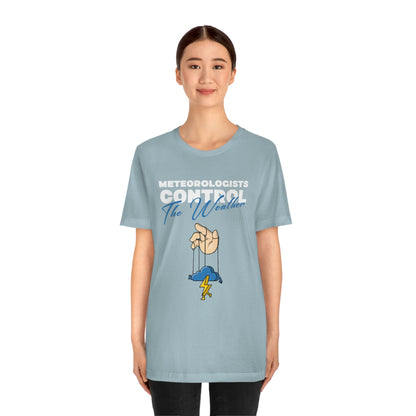 Meteorologists Control The Weather Tee