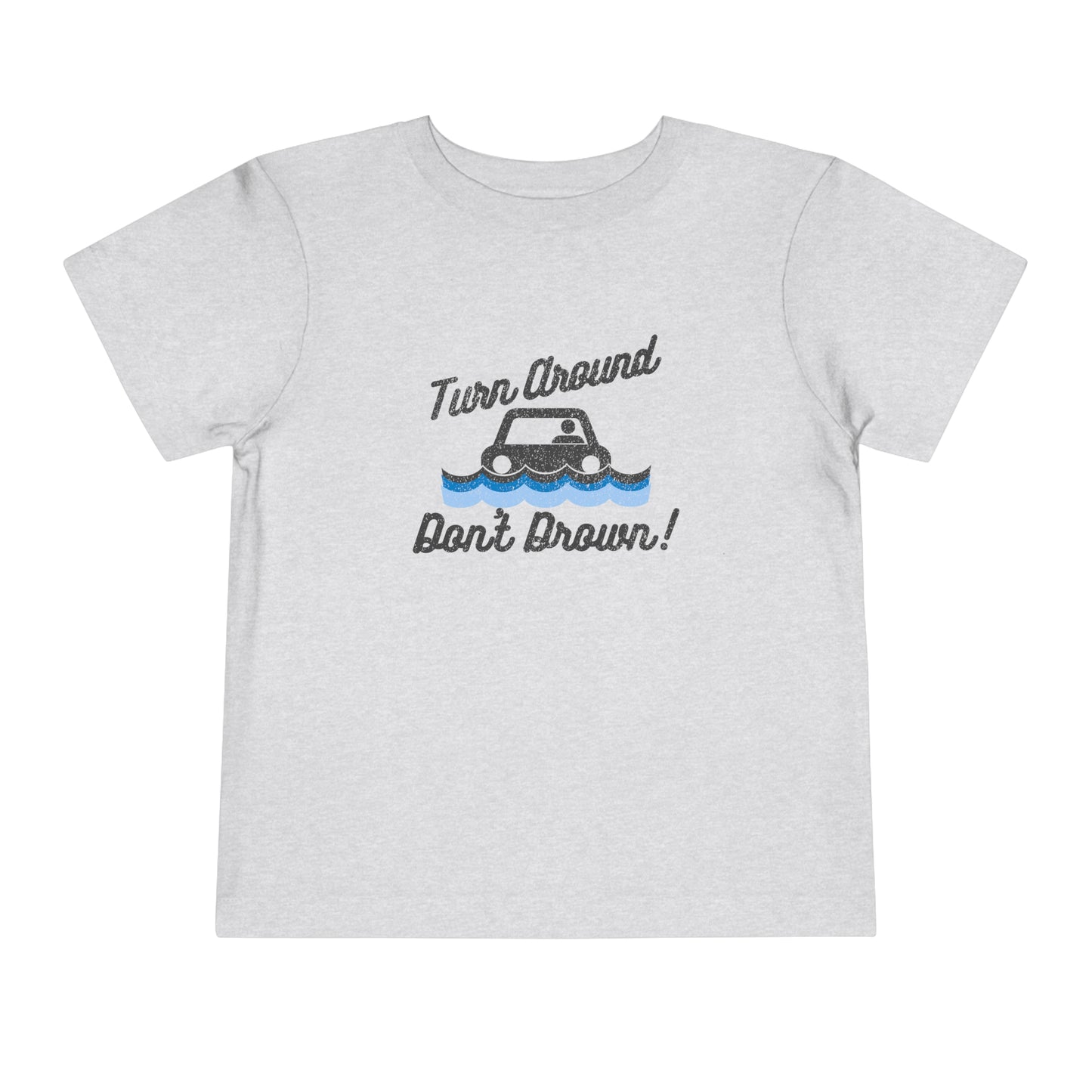 Turn Around, Don't Drown Toddler Tee