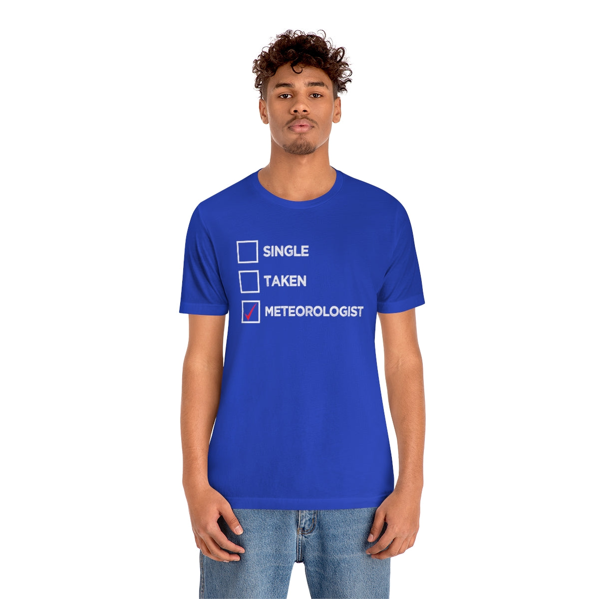 Single, Taken, Meteorologist Tee 