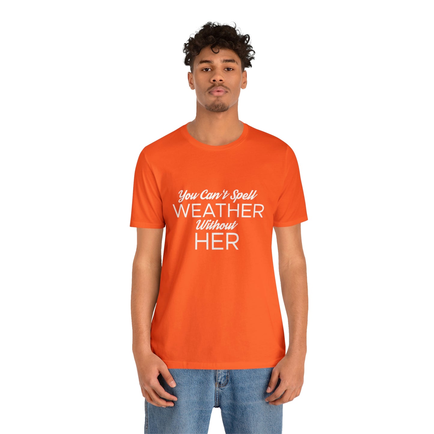 You can't spell weather without her Tee