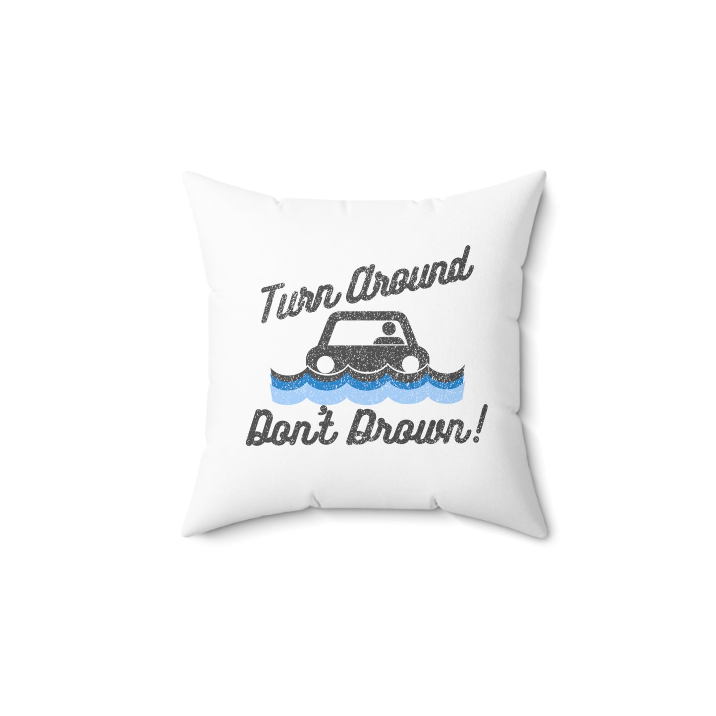 Turn Around, Don't Drown Throw Pillow