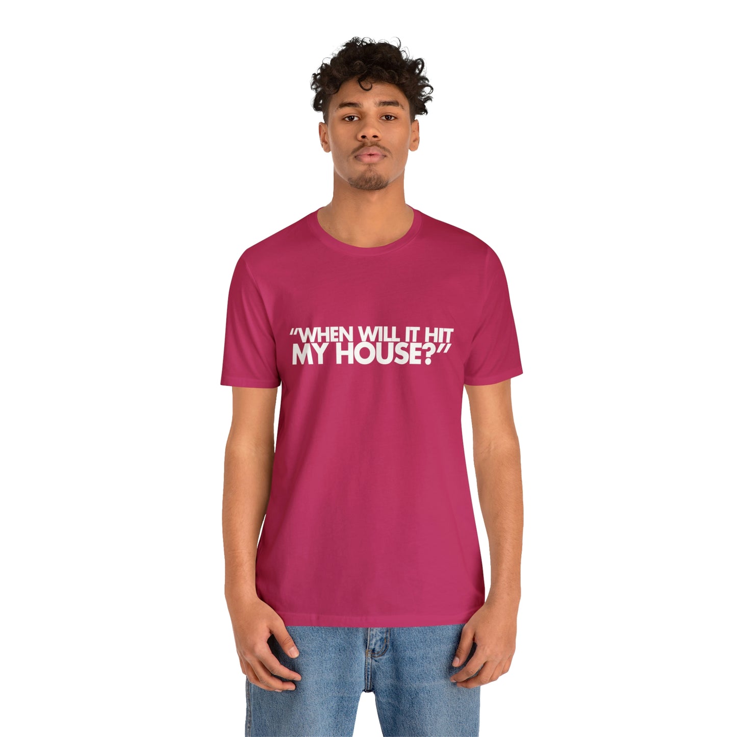 When will it hit my house? Tee