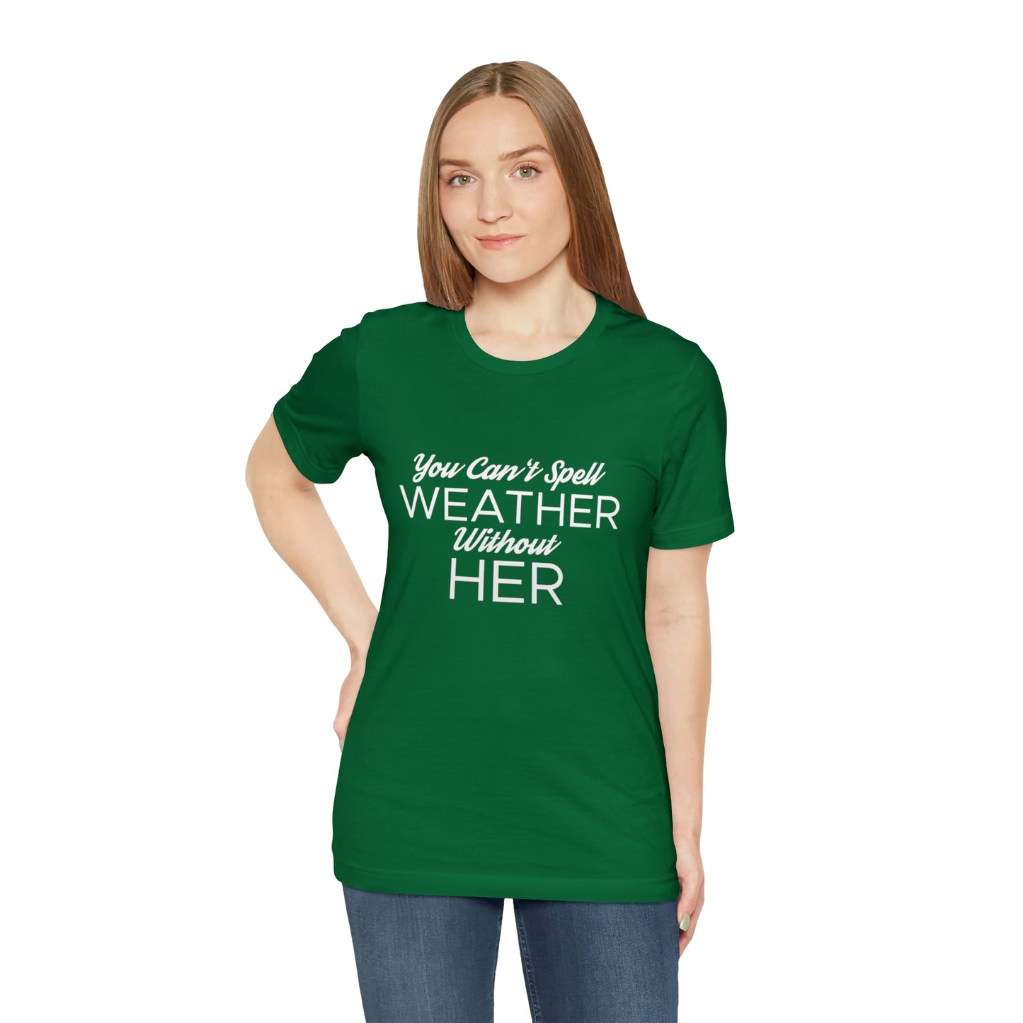 You can't spell weather without her Tee