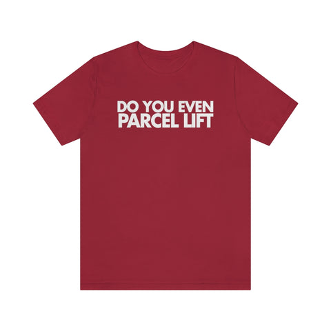 Do You Even Parcel Lift Tee