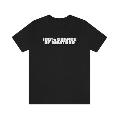 100% Chance of Weather Tee