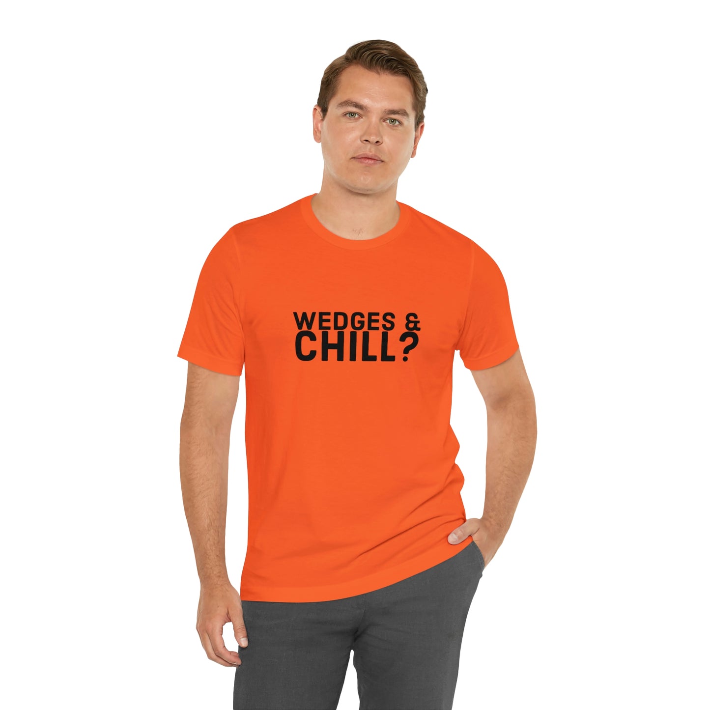 WEDGES & CHILL? Tee