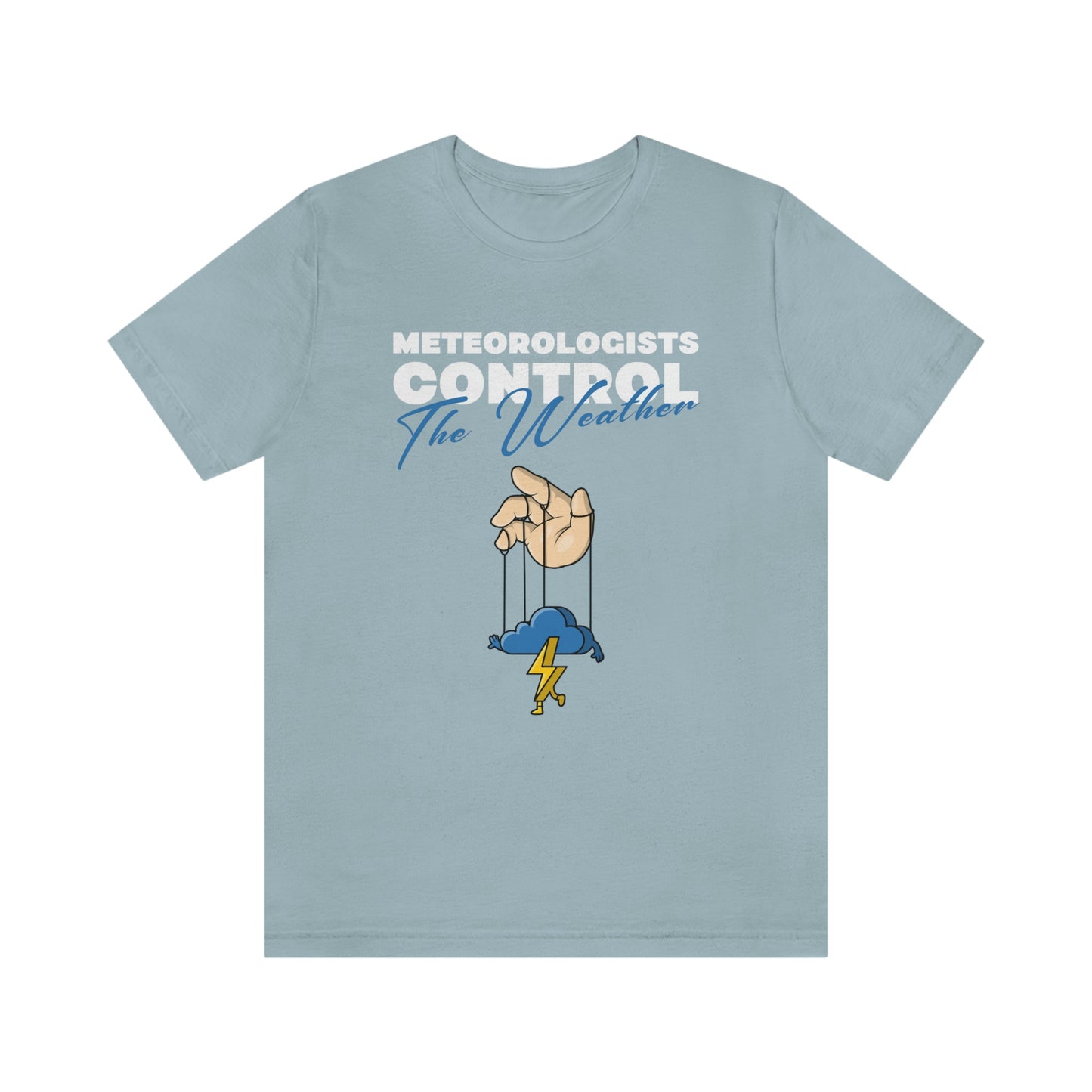 Meteorologists Control The Weather Tee