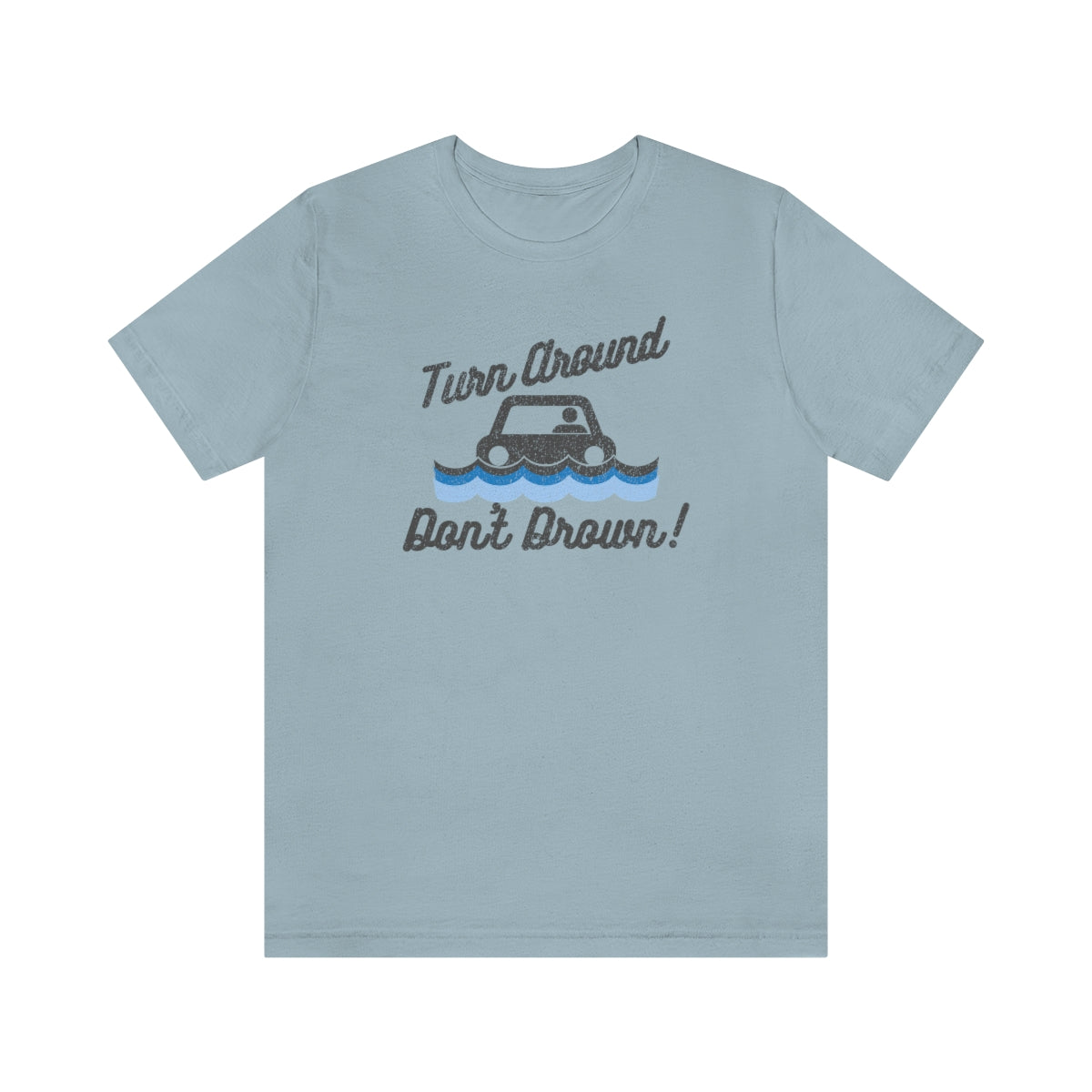 Turn Around, Don't Drown Tee