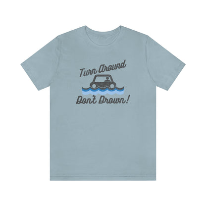 Turn Around, Don't Drown Tee