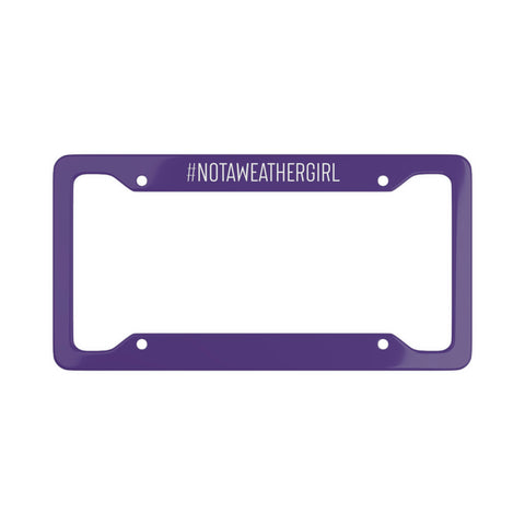 #NotAWeathergirl License Plate Frame