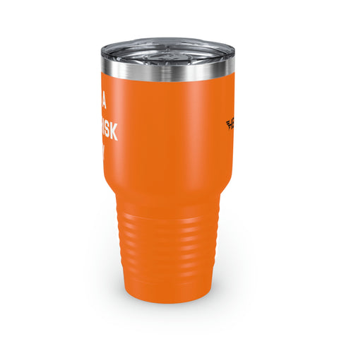 It's A High Risk Day Tumbler, 30oz