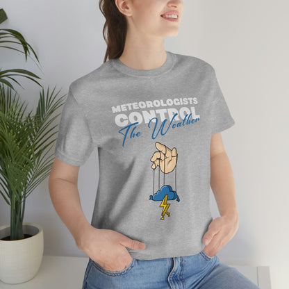 Meteorologists Control The Weather Tee