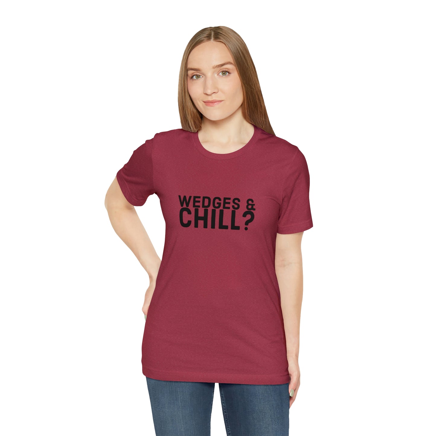 WEDGES & CHILL? Tee