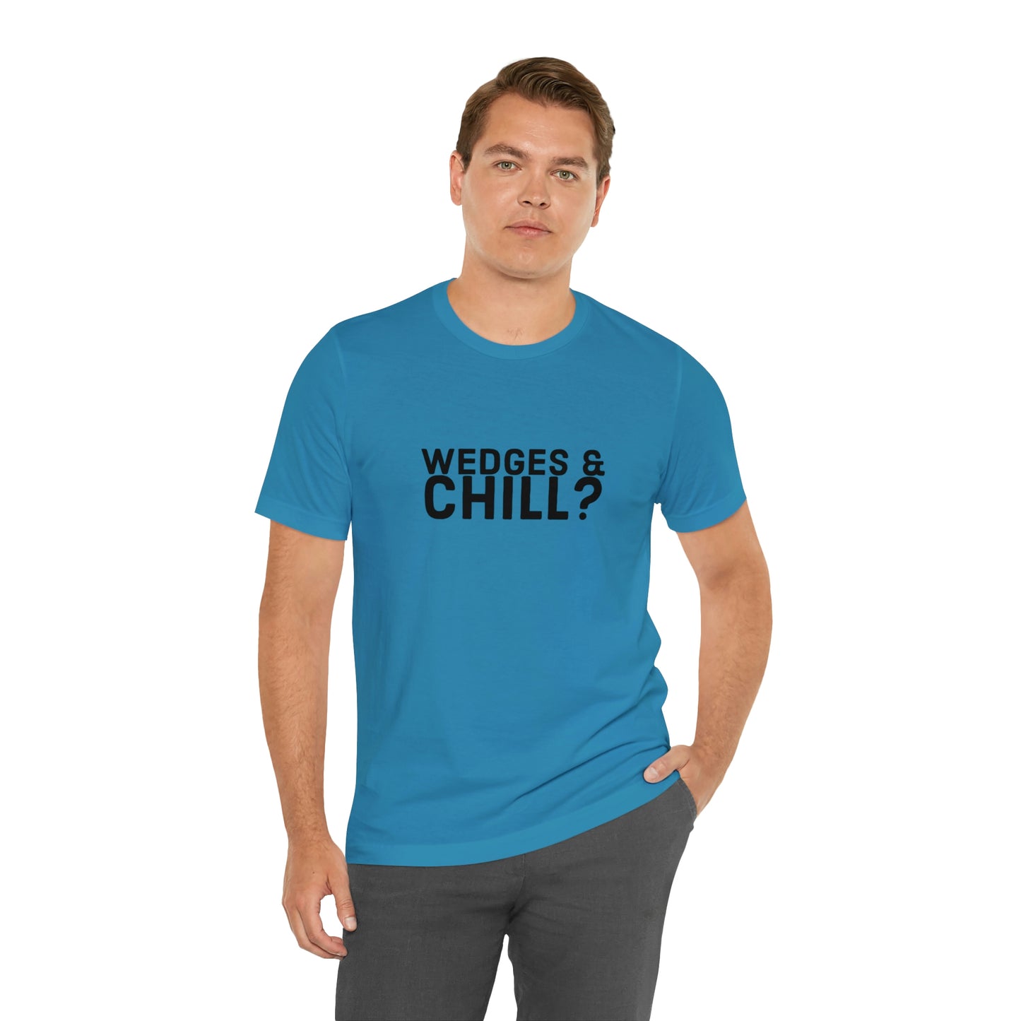 WEDGES & CHILL? Tee