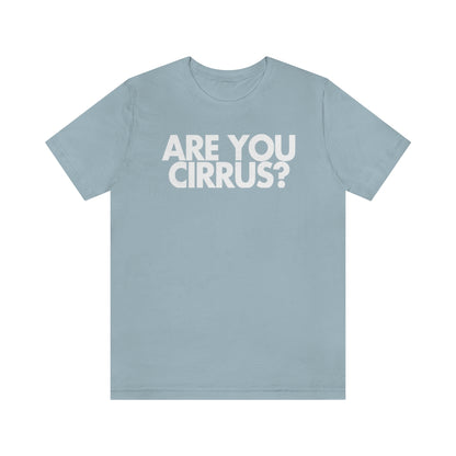 Are You Cirrus? Tee