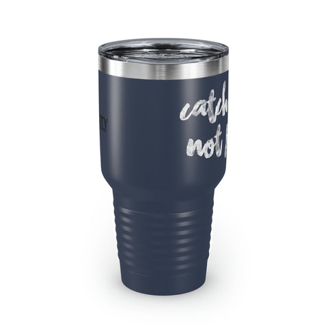 Catch Storms, Not Feeelings Tumbler, 30oz